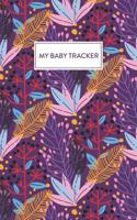 My Baby Tracker: Daily Log Book For Tracking Your Newborn's Feeding & Sleeping Schedule 1092128832 Book Cover