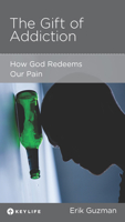 The Gift of Addiction: How God Redeems Our Pain 1942572859 Book Cover