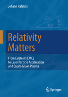 Relativity Matters: From Einstein's Emc2 to Laser Particle Acceleration and Quark-Gluon Plasma 3319512307 Book Cover