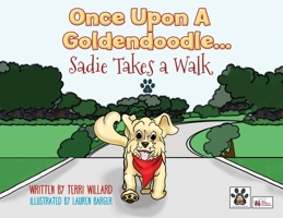 Once Upon a Goldendoodle...Sadie Takes A Walk 1662905289 Book Cover