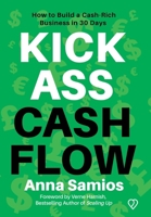 Kickass Cashflow: How to build a cash-rich business in 30 days 1764358414 Book Cover