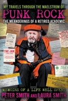 My Travels Through the Maelstrom of Punk Rock 1912587769 Book Cover