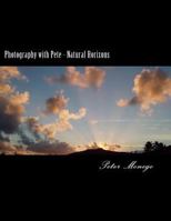 Photography with Pete - Natural Horizons 1545110298 Book Cover