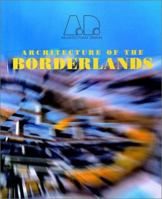 Architecture of the Borderlands (Architectural Design) 0471997692 Book Cover