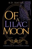 Of a Lilac Moon: Chronicles of a Kingdom Cursed : Fairy Rhymes, Cautionary Tales, and Connected Fairy Tales 1072251701 Book Cover