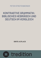 Kontrastive Grammatik: Biblisches Hebräisch und Deutsch im Vergleich (German Edition) 3384653858 Book Cover