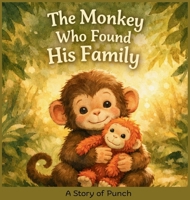 The Monkey Who Found His Family 176454742X Book Cover