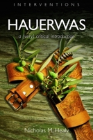 Hauerwas: A (Very) Critical Introduction 0802825990 Book Cover