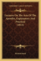 Lectures on the Acts of the Apostles, Explanatory and Practical 1165430169 Book Cover