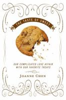 The Taste of Sweet: Our Complicated Love Affair with Our Favorite Treats 0307351904 Book Cover