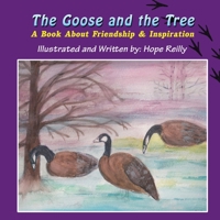 The Goose and the Tree: A Book about Friendship & Inspiration 1609760093 Book Cover