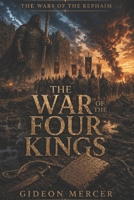 The War of the Four Kings (The Wars of the Rephaim) B0H1M92J76 Book Cover
