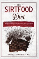 The Sirtfood Diet: How to Lose Weight Easily in 21 Days: Reduce Your Waistline, Burn Fat and Get Toned 1914104226 Book Cover
