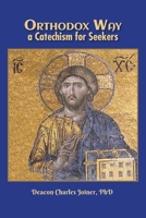 Orthodox Way, A Catechism for Seekers: A Catechism for Seekers: A Catechism for the Orthodox Church B0F5NFSQVY Book Cover