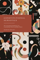 Constitutional Semiotics: The Conceptual Foundations of a Constitutional Theory and Meta-Theory 1509960899 Book Cover