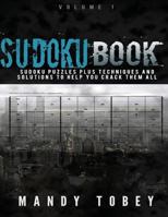 Sudoku Book: Sudoku Puzzles Plus Techniques and SOlutions To Help You Crack Them All (Easy Sudoku, Medium Sudoku, Hard Sudoku, Very Hard Sudoku) 1546986375 Book Cover