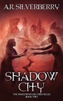 Shadow City: The Shadow House Chronicles Book 2 1737517337 Book Cover