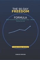 THE 90-DAY FREEDOM FORMULA: Build 3 Income Streams in 30 Minutes a Day — Without Quitting Your Job B0FT2JKR9D Book Cover