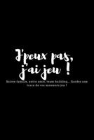 J'peux pas, j'ai jeu ! Soir�e famille, entre amis, team building... Gardez une trace de vos moments jeu !: Carnet de score pour jeux de soci�t�, de cartes ou autre. A partir du moment o� vous devez no B084DMS5S7 Book Cover