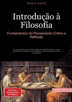 Introdução à Filosofia: Fundamentos do Pensamento Crítico e Reflexão: Um guia prático para compreender as bases filosóficas, desde o pensamento antigo ... da ética e sociedade (Portuguese Edition) 3384519760 Book Cover