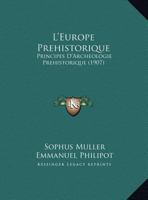 L'Europe Prehistorique, Principes D'Archeologie Prehistorique; 1160745161 Book Cover