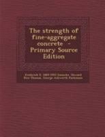 The Strength of Fine-aggregate Concrete 1015614515 Book Cover