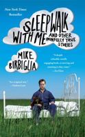 Sleepwalk with Me: And Other Painfully True Stories 1439157995 Book Cover