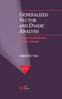 Generalized Vector and Dyadic Analysis: Applied Mathematics in Field Theory 0198565461 Book Cover