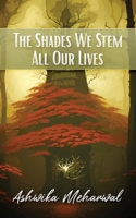 The Shades We Stem All Our Lives B0CQSR5PMW Book Cover