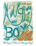Angel Boy: The Story of Heaven's Missing Angel 1489702563 Book Cover