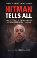 Hitman Tells All: Real Life Facts of the Mafia and the Witness Protection Program B0GQCW6D89 Book Cover