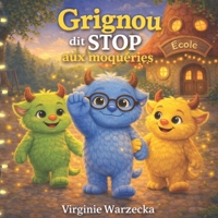 Grignou dit stop aux moqueries: Une histoire pour apprendre à se défendre avec des mots (harcèlement scolaire, respect, confiance en soi) (Les aventures de Grignou) (French Edition) B0GGQTYMCN Book Cover