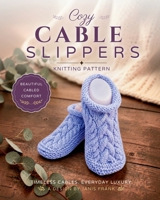 Cozy Cable Slippers: Knitting Pattern 1998198642 Book Cover