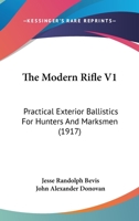 The Modern Rifle V1: Practical Exterior Ballistics For Hunters And Marksmen 1166031586 Book Cover