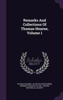 Remarks and Collections of Thomas Hearne Vol. I 1176938878 Book Cover