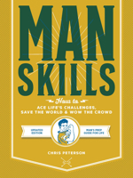 Manskills: How to Ace Life's Challenges, Save the World, and Wow the Crowd - Updated Edition - Man's Prep Guide for Life 0760367523 Book Cover