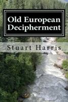 Old European Decipherment: Cracking the Code of Old European by Analyzing Bilingual Owner's Marks 1530528550 Book Cover