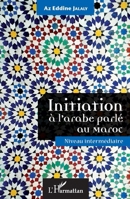 Initiation à l'arabe parlé au Maroc: Niveau intermédiaire (French Edition) 2343068283 Book Cover