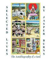 Selected Lives: The Autobiography of a Soul 1489513213 Book Cover