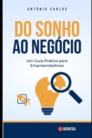 Do Sonho ao Negócio: Um Guia Prático para Empreendedores (Habilidades Socioemocionais) B0C6VZ22SL Book Cover