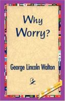 Why Worry? 151211135X Book Cover