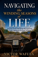 Navigating The Winding Seasons Of Life: Lessons From David For Recognising God's Signpost in Every Season B0HHKGXBTQ Book Cover