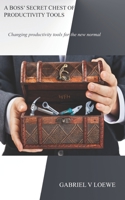 A Boss' Secret Chest of Productivity Tools: Changing Productivity Tools for the New Normal B08MHKVKXM Book Cover
