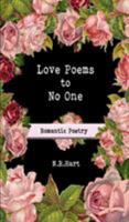 Love Poems to No One: Romantic Poetry 0578451166 Book Cover
