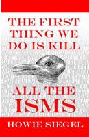 The First Thing We Do Is Kill All The Isms 1079760067 Book Cover