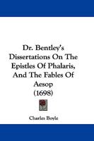 Dr. Bentley's Dissertations On The Epistles Of Phalaris, And The Fables Of Aesop 1171470134 Book Cover