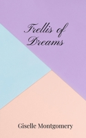 Trellis of Dreams 1805671502 Book Cover
