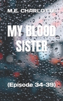 My Blood Sister: (Episode 34-39) B0F77WNWLF Book Cover