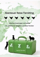 Abenteuer Reise-Tiersitting: Zwischen Erwartungen und Realität - Ein Leitfaden für Gastgeber und Reise-Tiersitter (German Edition) 3384587871 Book Cover