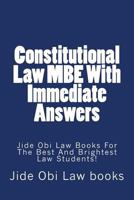 Constitutional Law MBE with Immediate Answers: Jide Obi Law Books for the Best and Brightest Law Students! 1523664347 Book Cover
